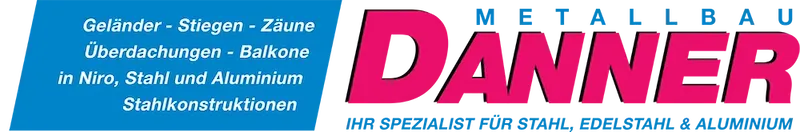 Metallbau Danner GmbH – Stahl, Edelstahl und Aluminium